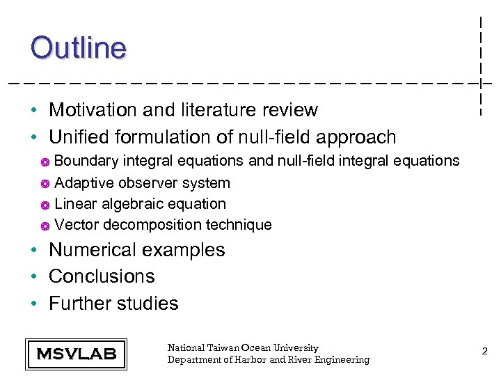 Outline • Motivation and literature review • Unified formulation of null-field approach ◎ Boundary