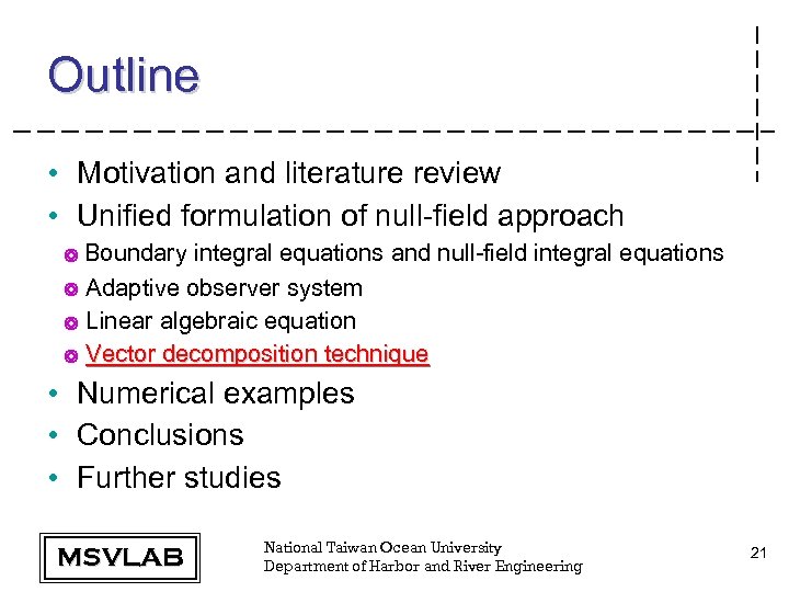 Outline • Motivation and literature review • Unified formulation of null-field approach ◎ Boundary