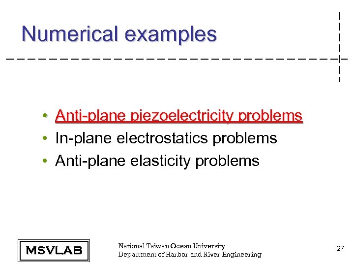 Numerical examples • Anti-plane piezoelectricity problems • In-plane electrostatics problems • Anti-plane elasticity problems