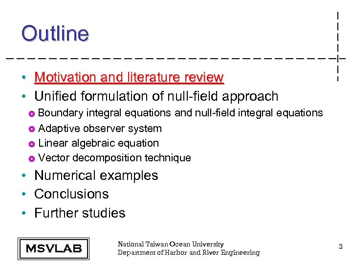 Outline • Motivation and literature review • Unified formulation of null-field approach ◎ Boundary
