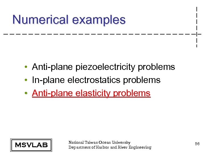 Numerical examples • Anti-plane piezoelectricity problems • In-plane electrostatics problems • Anti-plane elasticity problems