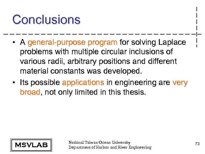 Conclusions • A general-purpose program for solving Laplace problems with multiple circular inclusions of