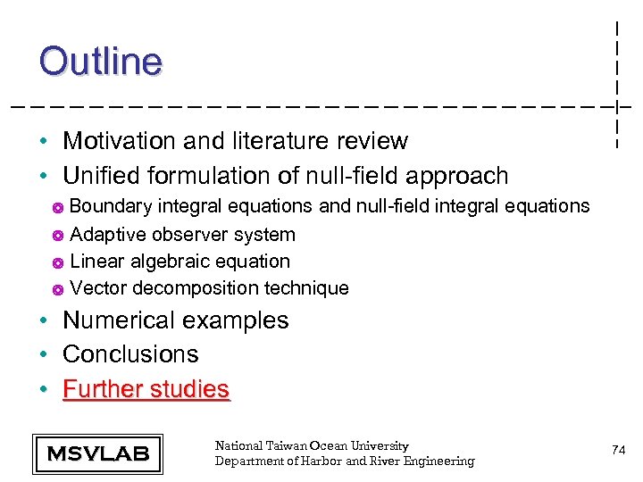 Outline • Motivation and literature review • Unified formulation of null-field approach ◎ Boundary