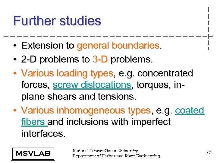 Further studies • • • Extension to general boundaries. 2 -D problems to 3