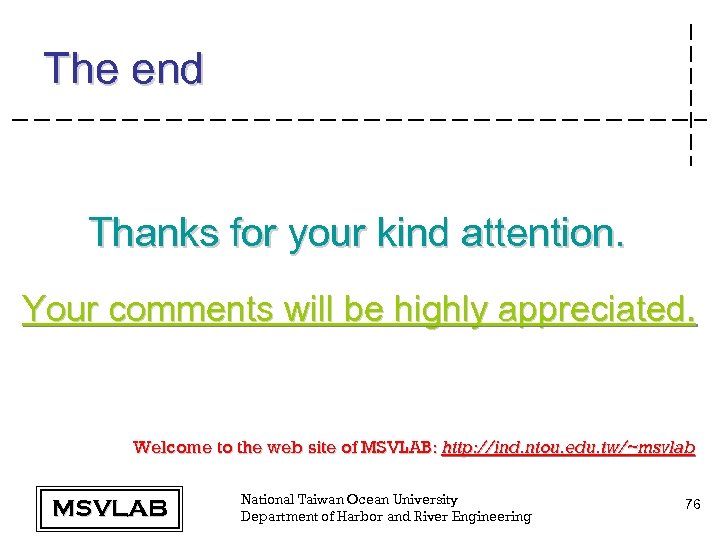 The end Thanks for your kind attention. Your comments will be highly appreciated. Welcome