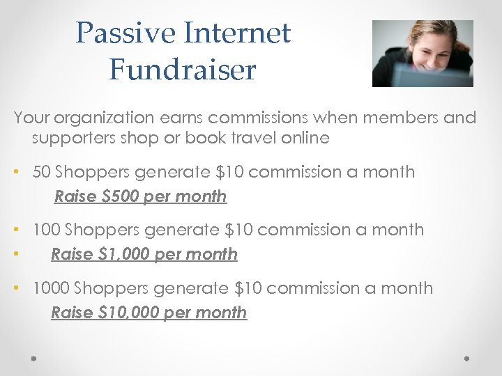 Passive Internet Fundraiser Your organization earns commissions when members and supporters shop or book