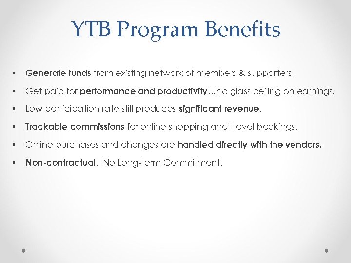 YTB Program Benefits • Generate funds from existing network of members & supporters. •