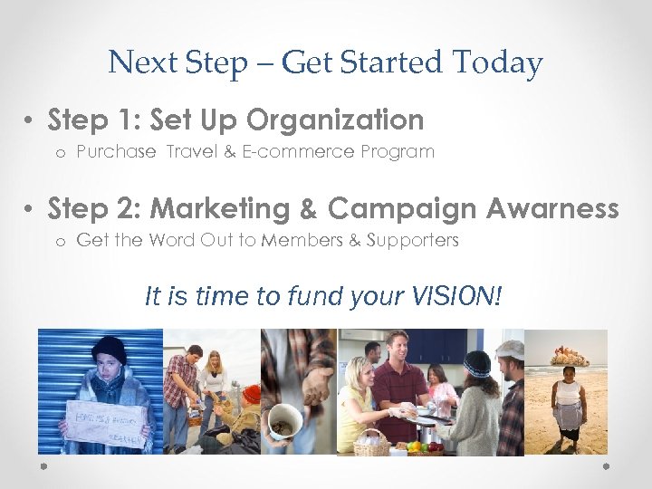 Next Step – Get Started Today • Step 1: Set Up Organization o Purchase