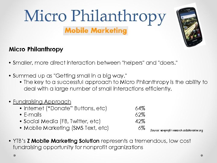 Micro Philanthropy • Smaller, more direct interaction between 