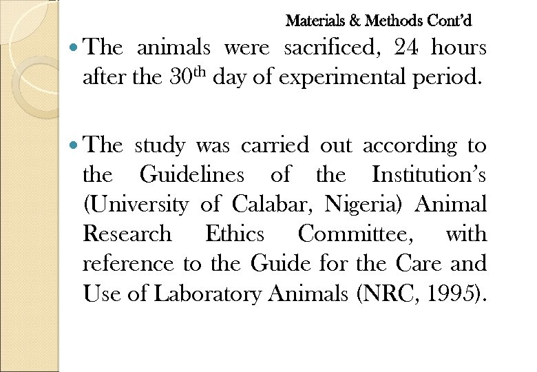 Materials & Methods Cont’d The animals were sacrificed, 24 hours after the 30 th