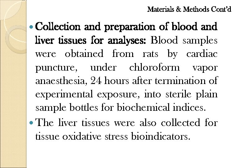 Materials & Methods Cont’d Collection and preparation of blood and liver tissues for analyses: