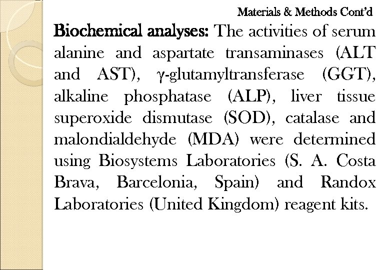 Materials & Methods Cont’d Biochemical analyses: The activities of serum alanine and aspartate transaminases