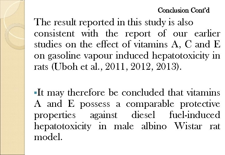 Conclusion Cont’d The result reported in this study is also consistent with the report