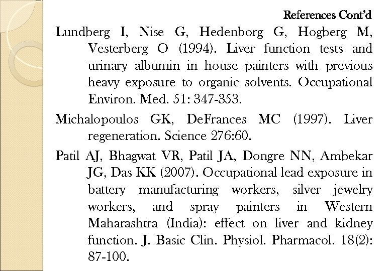 References Cont’d Lundberg I, Nise G, Hedenborg G, Hogberg M, Vesterberg O (1994). Liver