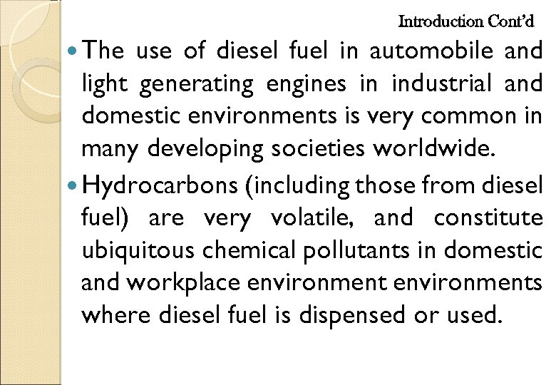 Introduction Cont’d The use of diesel fuel in automobile and light generating engines in