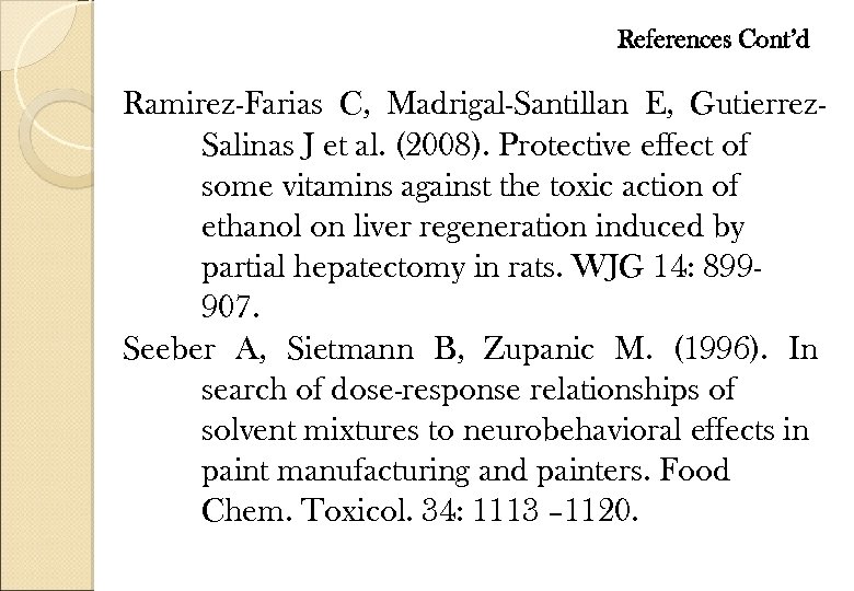 References Cont’d Ramirez-Farias C, Madrigal-Santillan E, Gutierrez. Salinas J et al. (2008). Protective effect