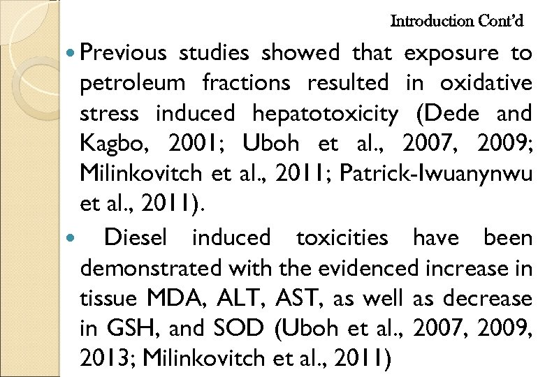 Introduction Cont’d Previous studies showed that exposure to petroleum fractions resulted in oxidative stress