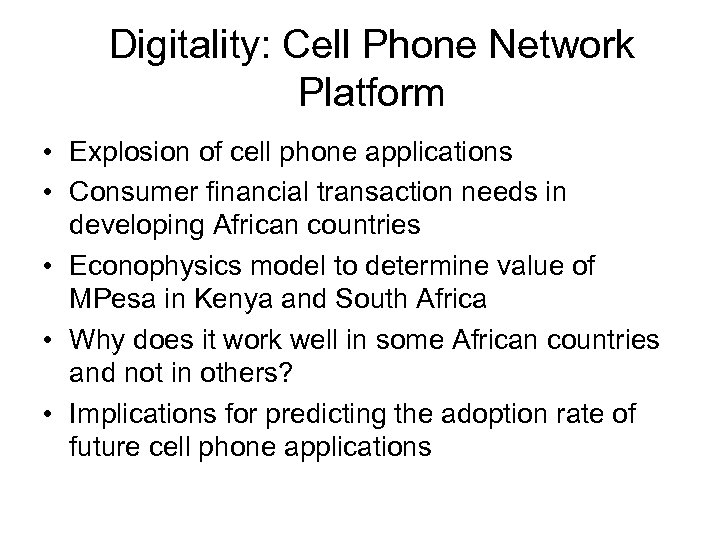 Digitality: Cell Phone Network Platform • Explosion of cell phone applications • Consumer financial