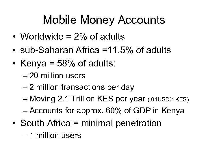 Mobile Money Accounts • Worldwide = 2% of adults • sub-Saharan Africa =11. 5%