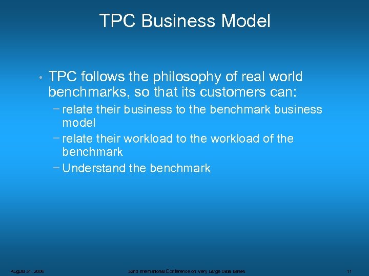 TPC Business Model • TPC follows the philosophy of real world benchmarks, so that