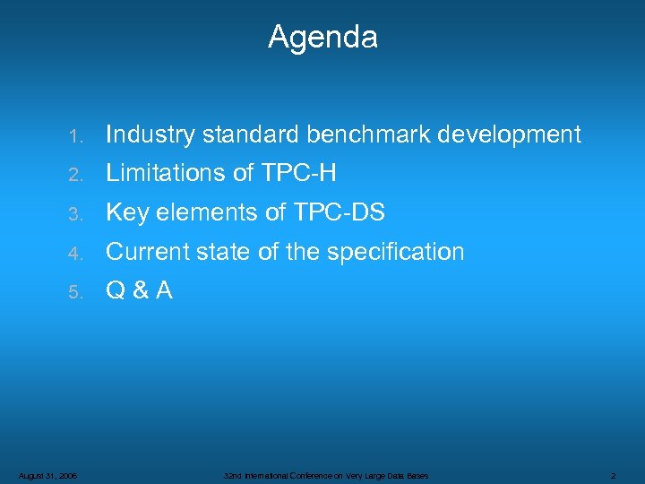 Agenda 1. Industry standard benchmark development 2. Limitations of TPC-H 3. Key elements of
