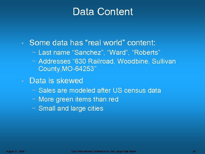 Data Content • Some data has “real world” content: − Last name “Sanchez”, “Ward”,