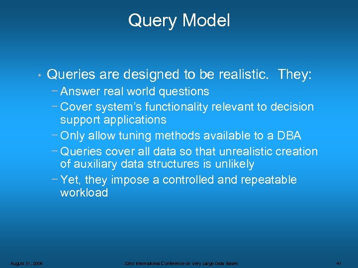 Query Model • Queries are designed to be realistic. They: − Answer real world
