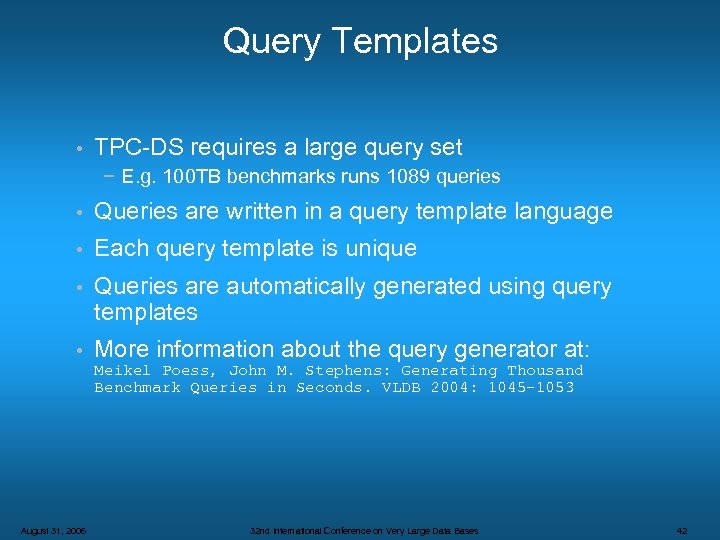 Query Templates • TPC-DS requires a large query set − E. g. 100 TB
