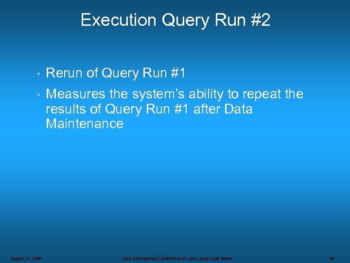 Execution Query Run #2 • Rerun of Query Run #1 • Measures the system’s