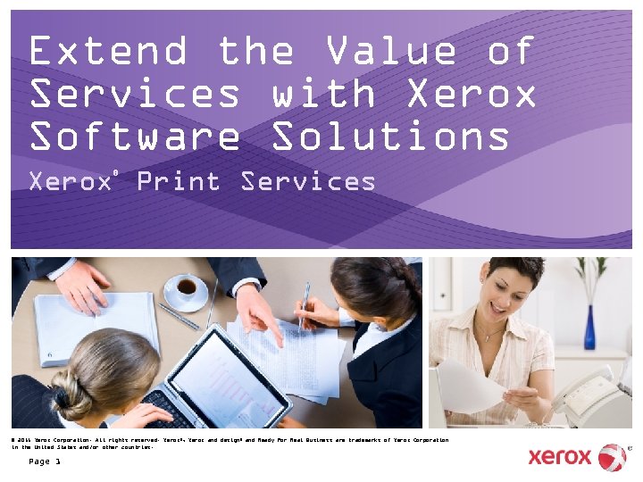 Extend the Value of Services with Xerox Software Solutions Xerox Print Services ® ©
