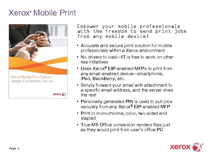 Xerox Mobile Print ® Empower your mobile professionals with the freedom to send print