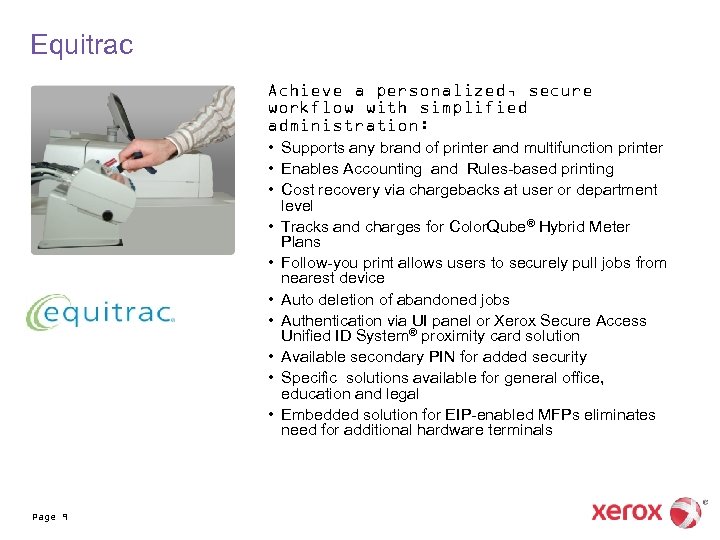 Equitrac Achieve a personalized, secure workflow with simplified administration: • Supports any brand of