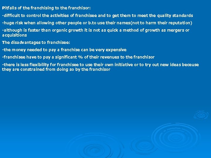 Pitfalls of the franchising to the franchisor: -difficult to control the activities of franchisee