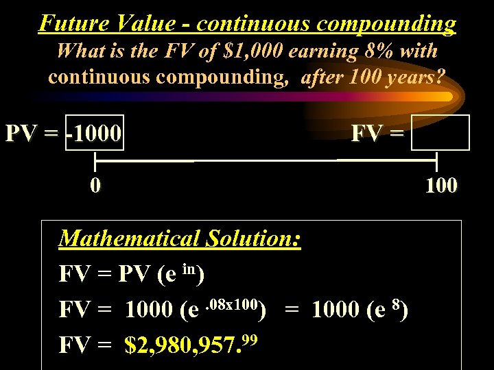 Future Value - continuous compounding What is the FV of $1, 000 earning 8%