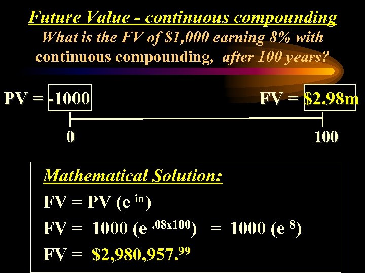 Future Value - continuous compounding What is the FV of $1, 000 earning 8%