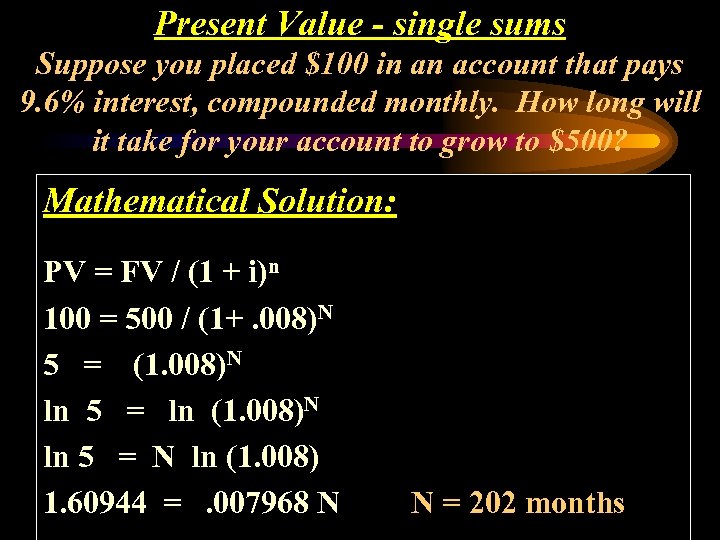 Present Value - single sums Suppose you placed $100 in an account that pays