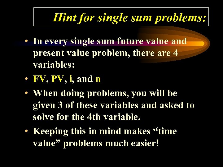 Hint for single sum problems: • In every single sum future value and present