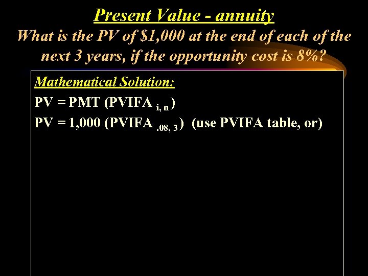 Present Value - annuity What is the PV of $1, 000 at the end