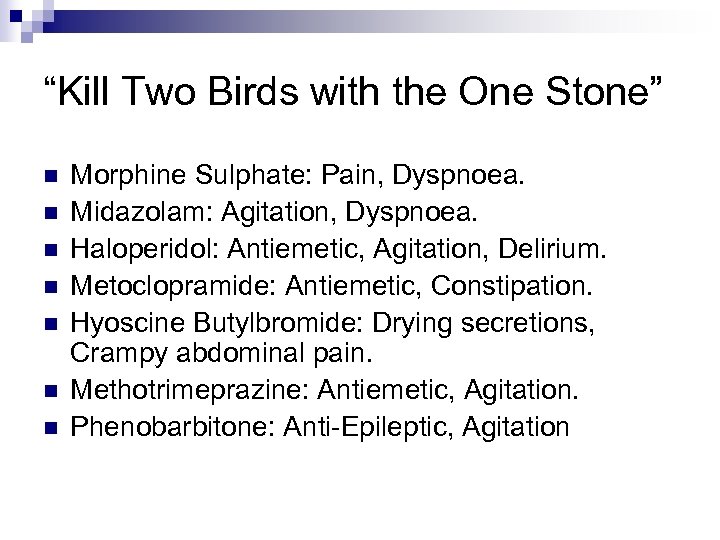 “Kill Two Birds with the One Stone” n n n n Morphine Sulphate: Pain,