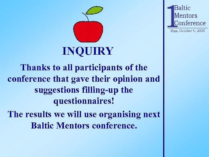 INQUIRY Thanks to all participants of the conference that gave their opinion and suggestions