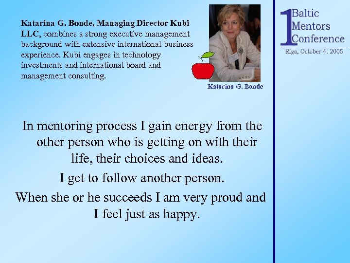 Katarina G. Bonde, Managing Director Kubi LLC, combines a strong executive management background with