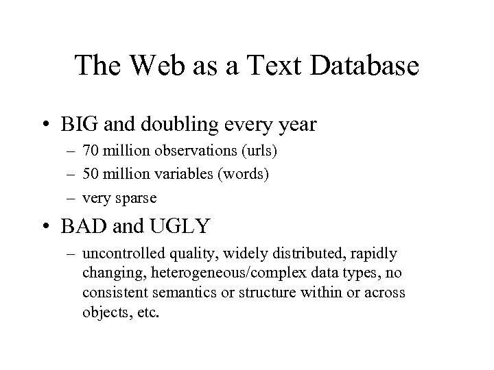 The Web as a Text Database • BIG and doubling every year – 70