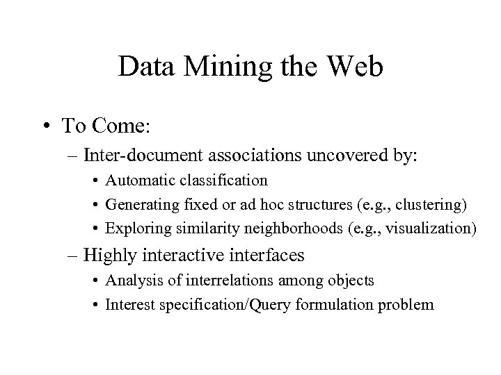 Data Mining the Web • To Come: – Inter-document associations uncovered by: • Automatic