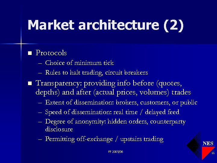 Market architecture (2) n Protocols – – n Choice of minimum tick Rules to