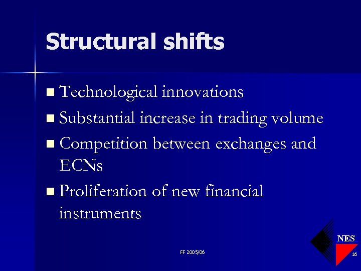 Structural shifts n Technological innovations n Substantial increase in trading volume n Competition between