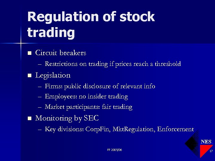 Regulation of stock trading n Circuit breakers – Restrictions on trading if prices reach
