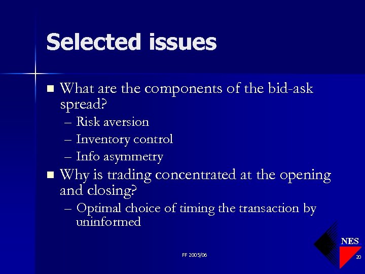 Selected issues n What are the components of the bid-ask spread? – Risk aversion