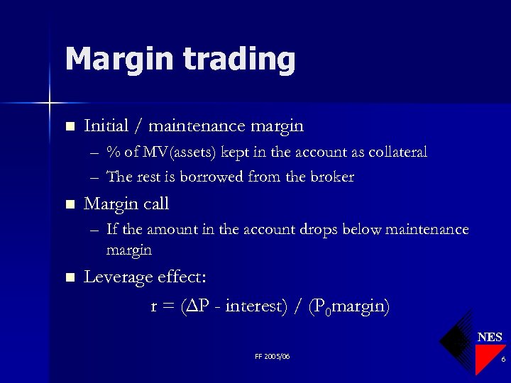 Margin trading n Initial / maintenance margin – % of MV(assets) kept in the