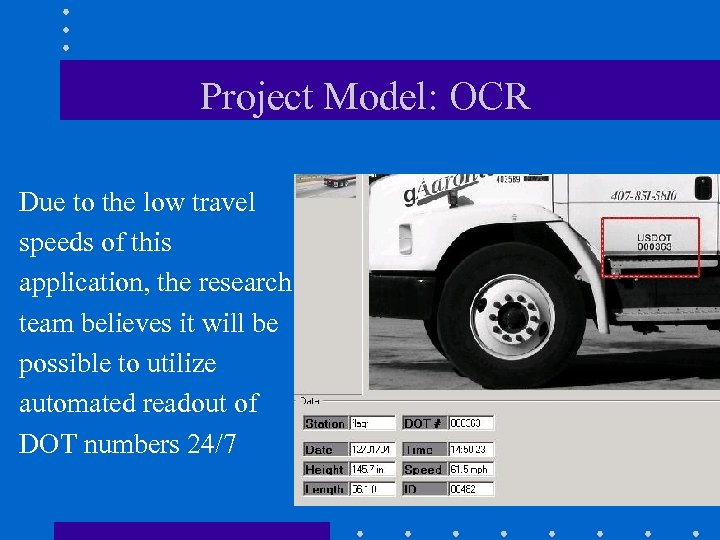 Project Model: OCR Due to the low travel speeds of this application, the research