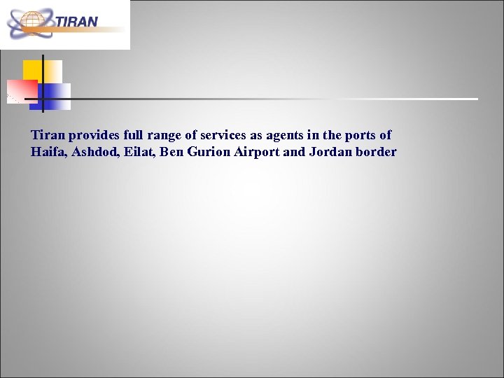 Tiran provides full range of services as agents in the ports of Haifa, Ashdod,